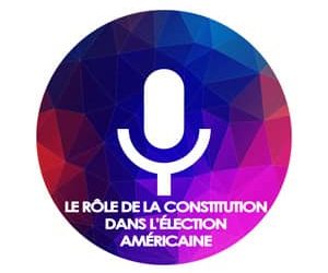 Le rôle de la Constitution dans l’élection américaine
